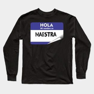 Mi Nombre - My Name is Spanish Teacher Maestra Hispanic Latino Spanish Quotes Long Sleeve T-Shirt